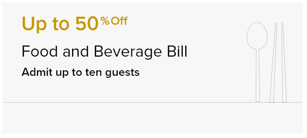 Up to 50% off on Food and 30% off on Beverage Bill